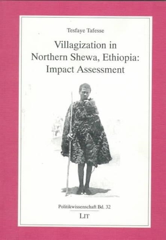Villagization in Northern Shewa, Ethiopia: Impact Assessment