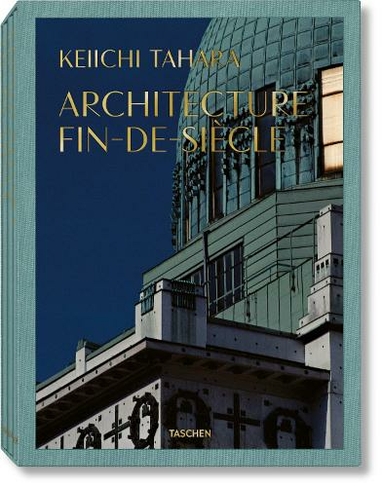 Keiichi Tahara. Architecture Fin-de-Siecle: (Multilingual edition)