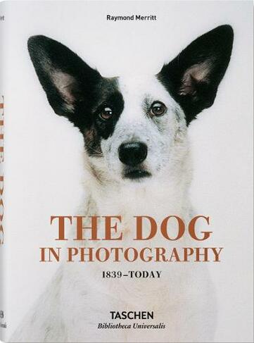 The Dog in Photography 1839-Today: (Bibliotheca Universalis Multilingual edition)
