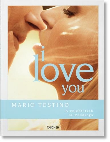 Mario Testino. I Love You. The Wedding Book: (Multilingual edition)