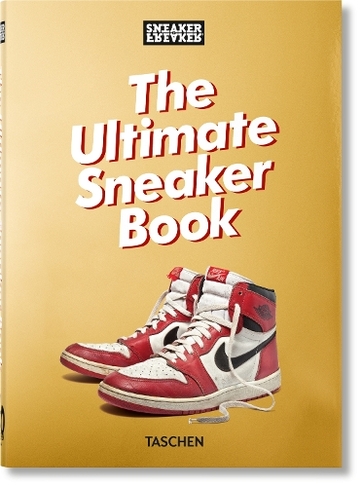 Sneaker Freaker. The Ultimate Sneaker Book. 40th Ed.: (40th Edition)