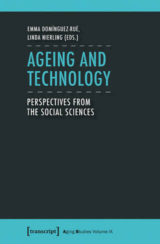 Ageing and Technology: Perspectives from the Social Sciences (Aging Studies)