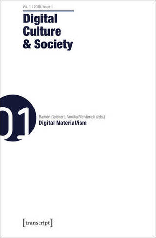 Digital Culture and Society: Vol. 1, Issue 1 - Digital Material/ism (Digital Society)