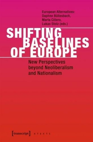 Shifting Baselines of Europe - New Perspectives beyond Neoliberalism and Nationalism