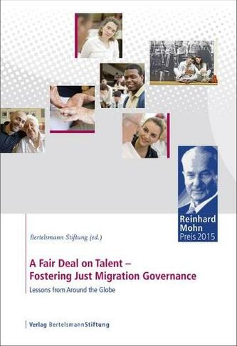 A Fair Deal on Talent: Fostering Just Migration Governance: Lessons from Around the Globe