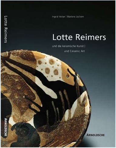 Lotte Reimers: And Ceramic Art