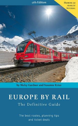 Europe by Rail: The Definitive Guide: 17th edition