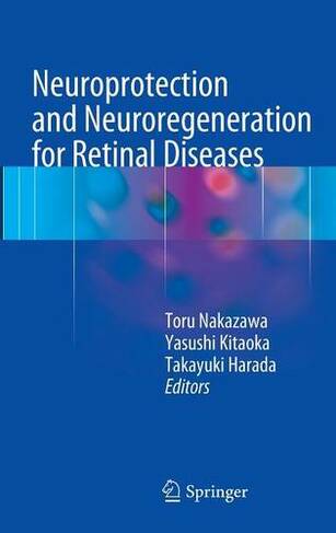 Neuroprotection and Neuroregeneration for Retinal Diseases: (2014 ed.)