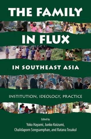 The Family in Flux in Southeast Asia: Institution, Ideology, Practice