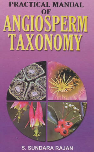 Practical Manual of Angiosperm Taxonomy