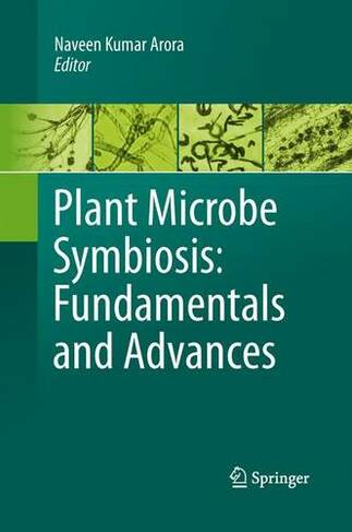 Plant Microbe Symbiosis: Fundamentals and Advances: (Softcover reprint of the original 1st ed. 2013)
