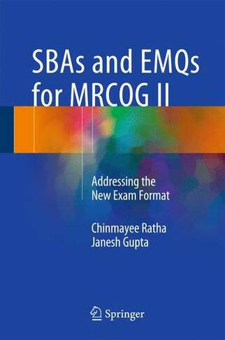 SBAs and EMQs for MRCOG II: Addressing the New Exam Format (1st ed. 2016)