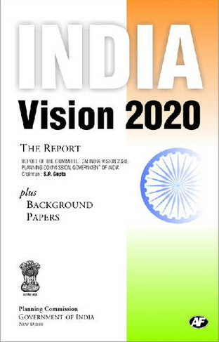 India Vision 2020: The Report Plus Background Papers