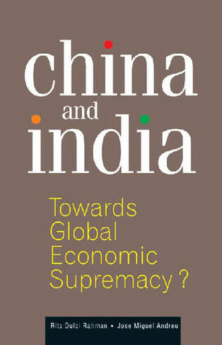 China and India: Towards Global Economic Supremacy?