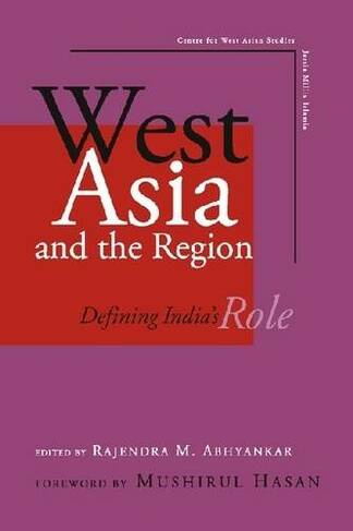 West Asia and the Region: Defining India's Role