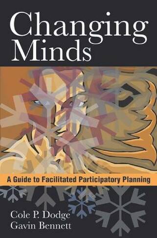 Changing Minds: A Guide to Facilitated Participatory Planning