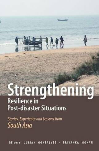 Strengthening Resilience in Post-disaster Situations: Stories, Experience and Lessons from South Asia