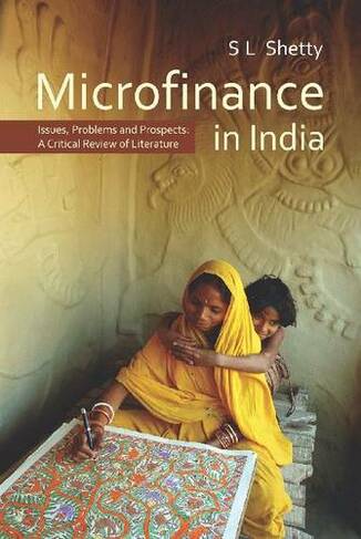 Microfinance in India: Issues, Problems and Prospects: A Critical Review of Literature