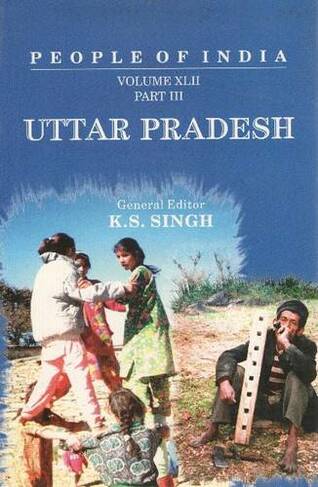 People of India: Volume XLII: Uttar Pradesh (in 3 Parts)