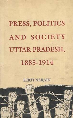Press, Politics & Society: Uttar Pradesh, 1885-1914