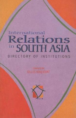 International Relations in South Asia: Directory of Institutions
