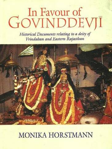 In Favour of Govinddevji: Historical Documents Relating to a Deity of Vrindaban & Eastern Rajasthan