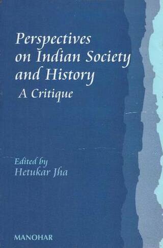 Perspectives on Indian Society & History: A Critique