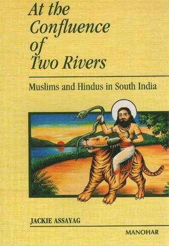 At the Confluence of Two Rivers: Muslims & Hindus in South India