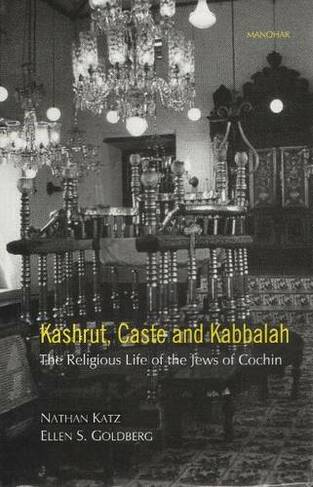 Kashrut, Caste & Kabbalah: The Religious Life of the Jews of Cochin