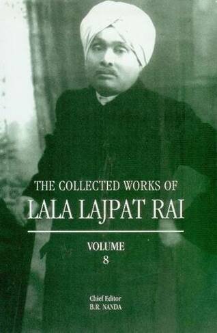 Collected Works of Lala Lajpat Rai: Volume 8