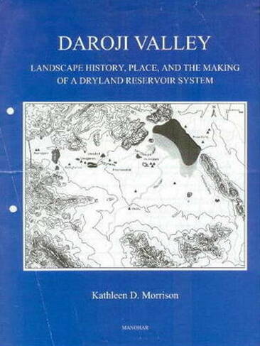 Daroji Valley: Landscape History, Place & the Making of a Dryland Reservoir System