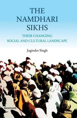 Namdhari Sikhs: Their Changing Social & Cultural Landscape