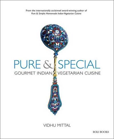 Pure and Special: Gourmet Indian Vegetarian Cuisine