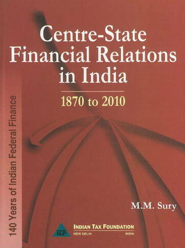 Centre-State Financial Relations in India: 1870 to 2010