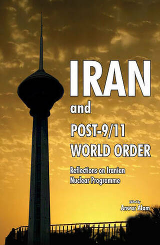 Iran & Post-9/11 World Order: Reflections on Iranian Nuclear Programme