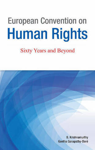 European Convention on Human Rights: Sixty Years & Beyond
