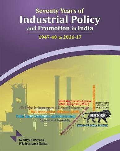 Seventy Years of Industrial Policy & Promotion in India: 1947-48 to 2016-17