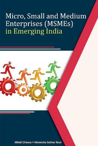 Micro, Small & Medium Enterprises (MSMEs) in Emerging India