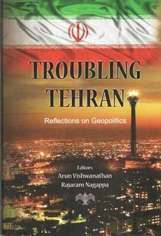 Troubling Tehran: Reflections on Geopolitics