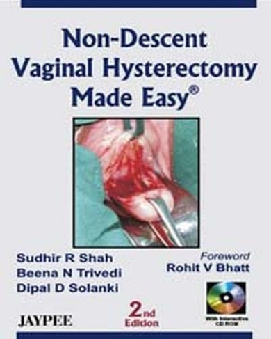 Non-Descent Vaginal Hysterectomy Made Easy: (2nd Revised edition)
