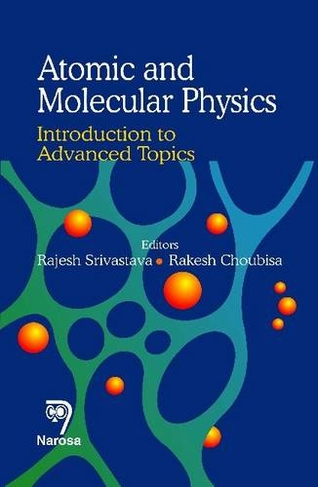 Atomic and Molecular Physics: Introduction to Advanced Topics