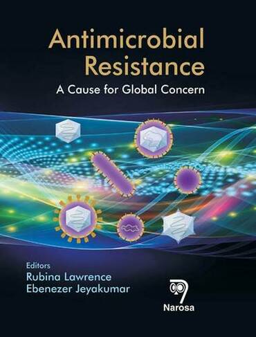 Antimicrobial Resistance: A Cause for Global Concern