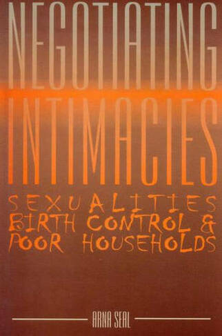 Negotiating Intimacies: Sexualities, Birth Control & Poor Households