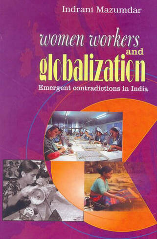 Women Workers & Globalization: Emergent Contradictions in India