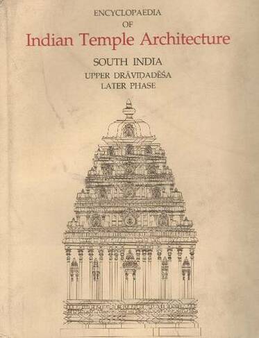 Encyclopaedia of Indian Temple Architecture -- Set: South India Upper, Dravidadesa, Later Phase AD 973-1326