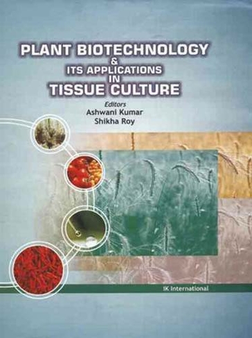 Plant Biotechnology and its Applications in Tissue Culture
