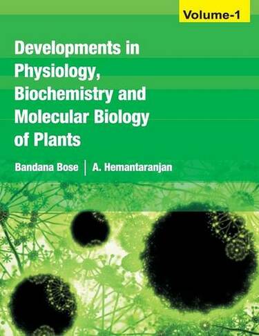 Developments in Physiology, Biochemistry and Molecular Biology of Plants: Volume 1