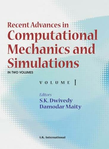 Recent Advances in Computational Mechanics and Simulations: Volume I and II