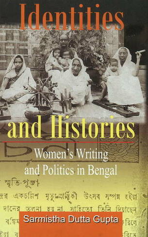 Identities & Histories: Women's Writing & Politics in Bengal