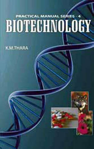 Biotechnology: (Practical Manual Series v. 4)
